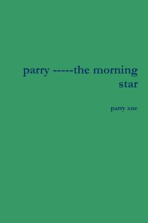 parry -----the morning star de Parry Xue