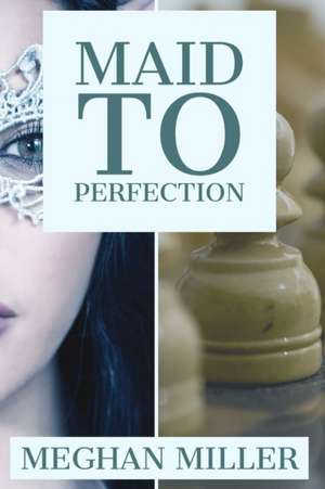 Maid to Perfection de Meghan Miller