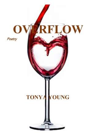 Overflow - Poetry de Tonya Young