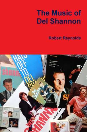 The Music of Del Shannon de Robert Reynolds