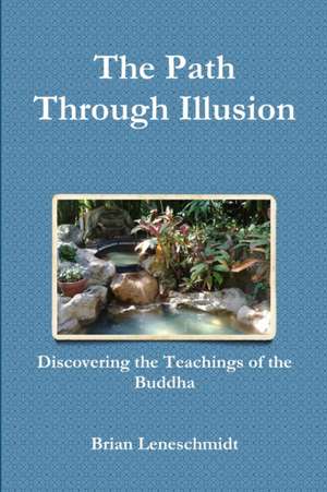 The Path Through Illusion de Brian Leneschmidt