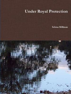 Under Royal Protection de Selena Millman