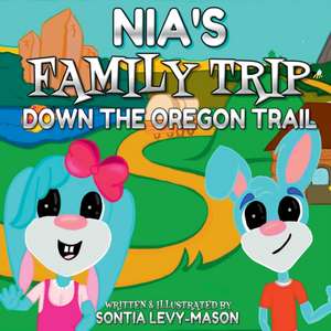 Nia's Family Trip Down The Oregon Trail de Sontia Levy- Mason