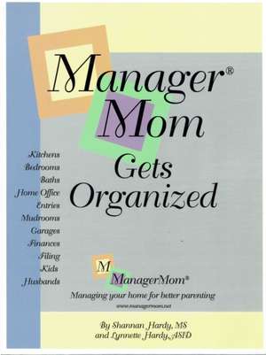 ManagerMom Gets Organized de Lynnette Hardy