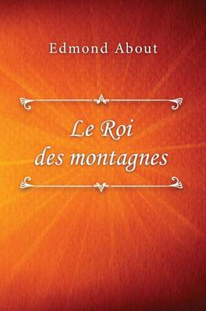 Le Roi des montagnes de Edmond About