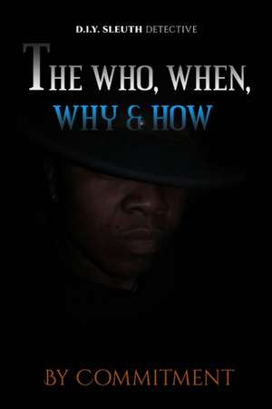 The Who, When, Why & How de By Commitment