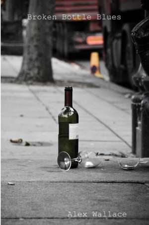 Broken Bottle Blues de Alex Wallace