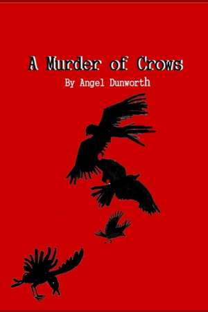 A Murder of Crows de Angel Dunworth