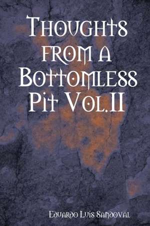 Thoughts from a Bottomless Pit Vol.II de Eduardo Luis Sandoval