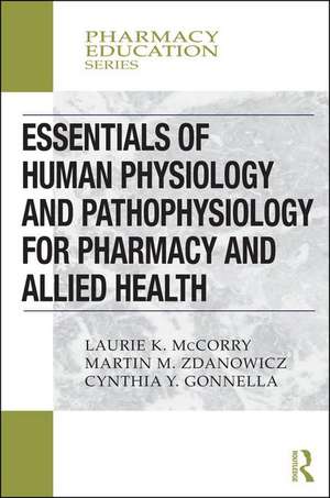 Essentials of Human Physiology and Pathophysiology for Pharmacy and Allied Health de Laurie K. McCorry