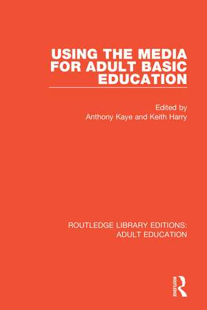 Using the Media for Adult Basic Education de Anthony Kaye