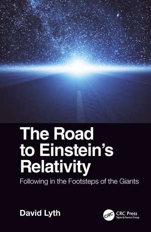 The Road to Einstein's Relativity: Following in the Footsteps of the Giants de David Lyth