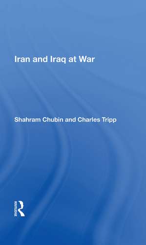 Iran And Iraq At War de Shahram Chubin