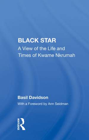 Black Star: A View Of The Life And Times Of Kwame Nkrumah de Basil Davidson