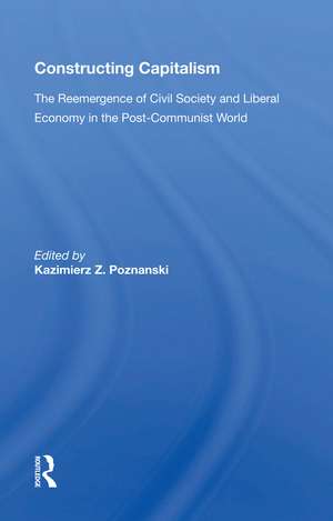 Constructing Capitalism: The Reemergence Of Civil Society And Liberal Economy In The Post-communist World de Kazimierz Z. Poznanski