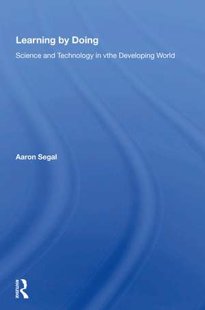 Learning By Doing: Science And Technology In The Developing World de Aaron Segal