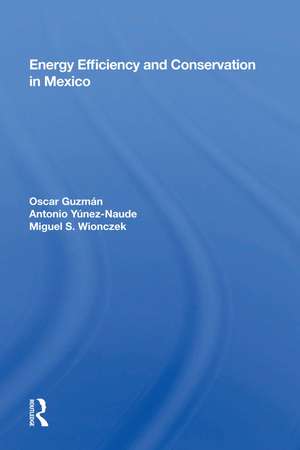 Energy Efficiency and Conservation in Mexico de Oscar Guzmán