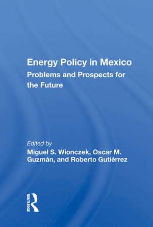 Energy Policy In Mexico: Prospects And Problems For The Future de Miguel S. Wionczek