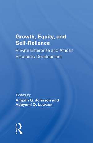 Growth, Equity, And Self-reliance: Private Enterprise And African Economic Development de Ampah G. Johnson