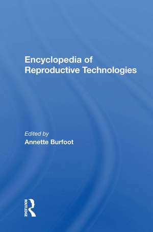 Encyclopedia Of Reproductive Technologies de Annette Burfoot