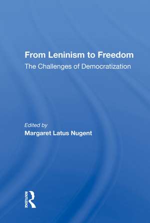 From Leninism To Freedom: The Challenges Of Democratization de Margaret Latus Nugent