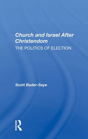 Church And Israel After Christendom: The Politics Of Election de Scott Bader-Saye