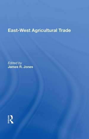 East-west Agricultural Trade de James R. Jones