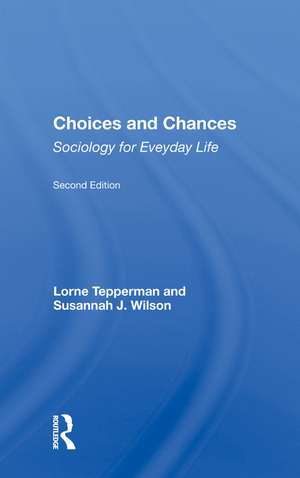 Choices And Chances: Sociology For Everyday Life, Second Edition de Lorne Tepperman