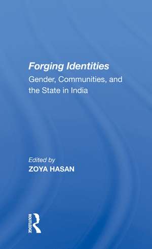 Forging Identities: Gender, Communities, And The State In India de Zoya Hasan