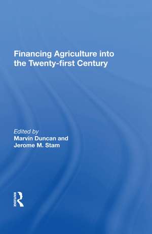 Financing Agriculture Into The Twenty-first Century de Marvin Duncan