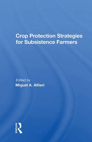 Crop Protection Strategies For Subsistence Farmers de Miguel A. Altieri