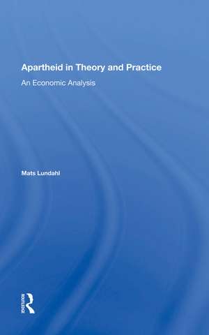 Apartheid In Theory And Practice: An Economic Analysis de Mats Ove Lundahl