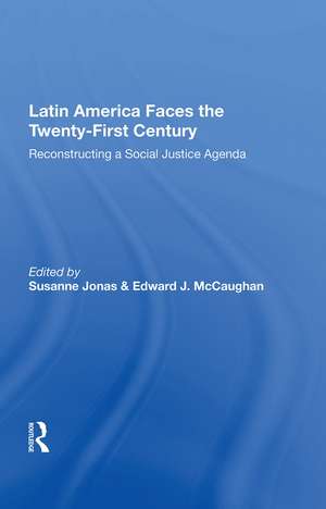 Latin America Faces The Twenty-first Century: Reconstructing A Social Justice Agenda de Susanne Jonas