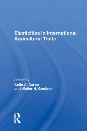 Elasticities In International Agricultural Trade de Colin Carter