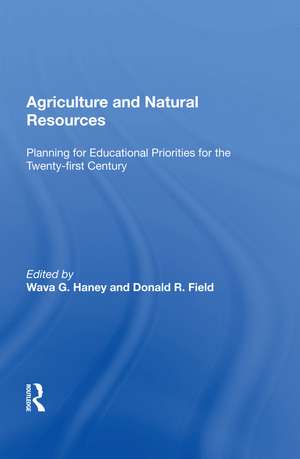 Agriculture And Natural Resources: Planning For Educational Priorities For The Twenty-first Century de Wava G. Haney