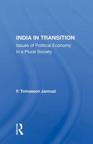 India In Transition: Issues Of Political Economy In A Plural Society de F. Tomasson Jannuzi