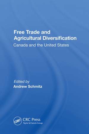 Free Trade And Agricultural Diversification: Canada And The United States de Andrew Schmitz