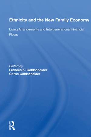 Ethnicity And The New Family Economy: Living Arrangements And Intergenerational Financial Flows de Frances K. Goldscheider