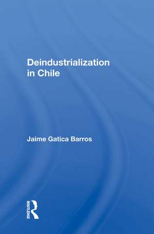 Deindustrialization In Chile de Jaime Gatica Barros