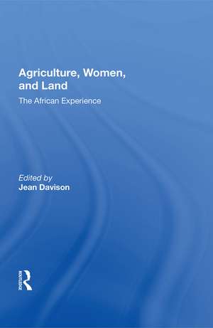 Agriculture, Women, And Land: The African Experience de Jean Davison