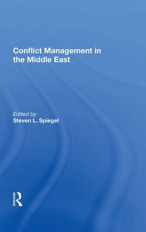 Conflict Management In The Middle East de Steven L Spiegel