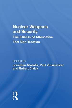 Nuclear Weapons And Security: The Effects Of Alternative Test Ban Treaties de Jonathan Medalia