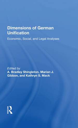 Dimensions Of German Unification: Economic, Social, And Legal Analyses de A. Bradley Shingleton