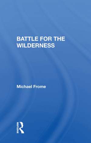 Battle for the Wilderness de Michael Frome