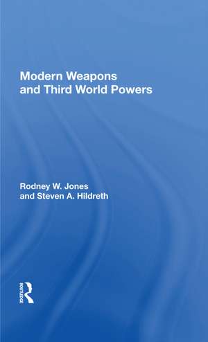 Modern Weapons And Third World Powers de Rodney W Jones