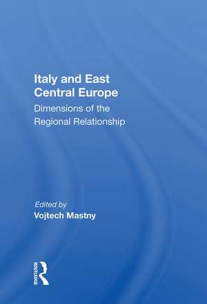 Italy And East Central Europe: Dimensions Of The Regional Relationship de Vojtech Mastny