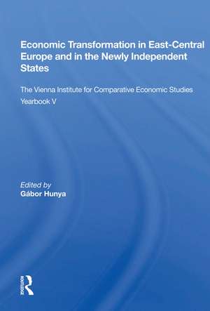 Economic Transformation In East-central Europe And In The Newly Independent States: The Vienna Institute For Comparative Economic Studies Yearbook V de Gabor Hunya