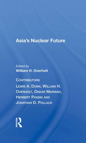 Asia's Nuclear Future de William H. Overholt