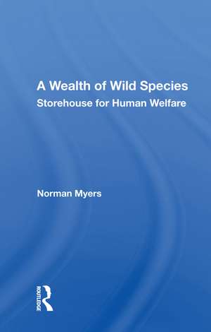 A Wealth of Wild Species: Storehouse for Human Welfare de Norman Myers