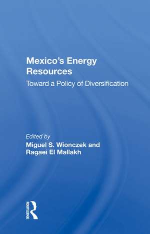 Mexico's Energy Resources: Toward A Policy Of Diversification de Miguel S. Wionczek